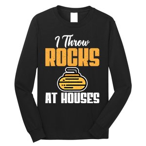 I Throw Rocks At Houses Funny Curling Gift Long Sleeve Shirt