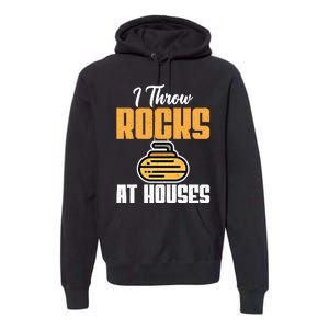 I Throw Rocks At Houses Funny Curling Gift Premium Hoodie