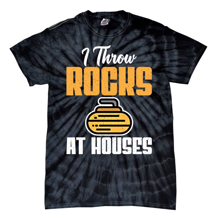 I Throw Rocks At Houses Funny Curling Gift Tie-Dye T-Shirt