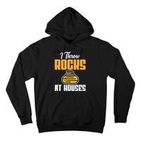 I Throw Rocks At Houses Funny Curling Gift Tall Hoodie