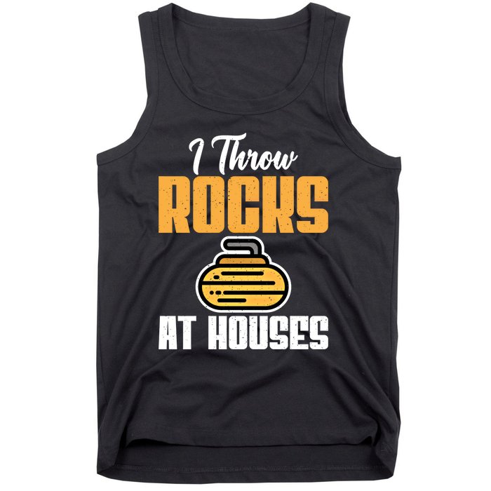 I Throw Rocks At Houses Funny Curling Gift Tank Top