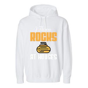 I Throw Rocks At Houses Funny Curling Gift Garment-Dyed Fleece Hoodie