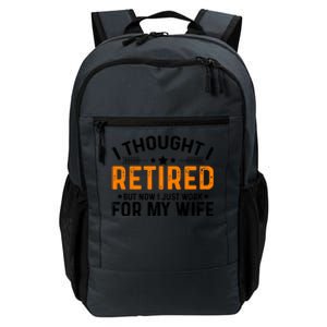 I Thought Retired But Now I Just Work For My Wife Retiret Meaningful Gift Daily Commute Backpack