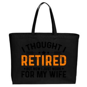 I Thought Retired But Now I Just Work For My Wife Retiret Meaningful Gift Cotton Canvas Jumbo Tote