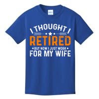 I Thought Retired But Now I Just Work For My Wife Retiret Gift Kids T-Shirt