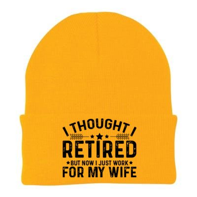 I Thought Retired But Now I Just Work For My Wife Retiret Gift Knit Cap Winter Beanie