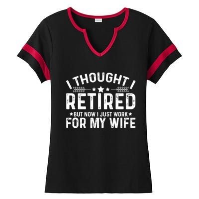 I Thought Retired But Now I Just Work For My Wife Retiret Gift Ladies Halftime Notch Neck Tee