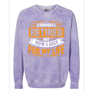 I Thought Retired But Now I Just Work For My Wife Retiret Gift Colorblast Crewneck Sweatshirt