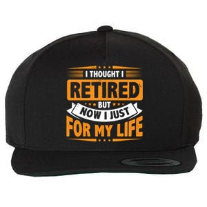 I Thought Retired But Now I Just Work For My Wife Retiret Gift Wool Snapback Cap