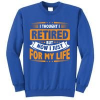 I Thought Retired But Now I Just Work For My Wife Retiret Gift Sweatshirt