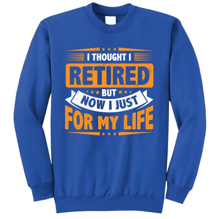 I Thought Retired But Now I Just Work For My Wife Retiret Gift Sweatshirt