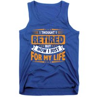 I Thought Retired But Now I Just Work For My Wife Retiret Gift Tank Top