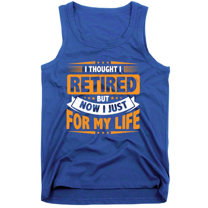 I Thought Retired But Now I Just Work For My Wife Retiret Gift Tank Top