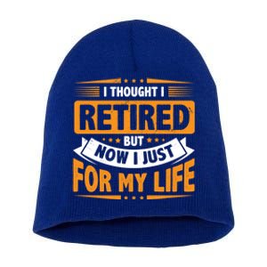 I Thought Retired But Now I Just Work For My Wife Retiret Gift Short Acrylic Beanie