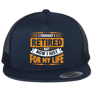 I Thought Retired But Now I Just Work For My Wife Retiret Gift Flat Bill Trucker Hat