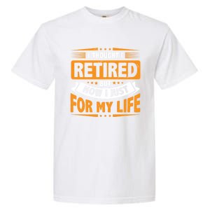 I Thought Retired But Now I Just Work For My Wife Retiret Gift Garment-Dyed Heavyweight T-Shirt