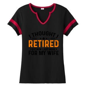 I Thought Retired But Now I Just Work For My Wife Retiret Gift Ladies Halftime Notch Neck Tee