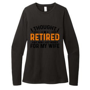 I Thought Retired But Now I Just Work For My Wife Retiret Gift Womens CVC Long Sleeve Shirt