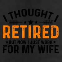 I Thought Retired But Now I Just Work For My Wife Retiret Gift 25L Jumbo Tote