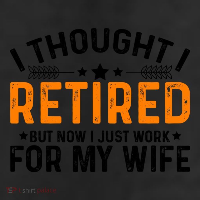 I Thought Retired But Now I Just Work For My Wife Retiret Gift 25L Jumbo Tote