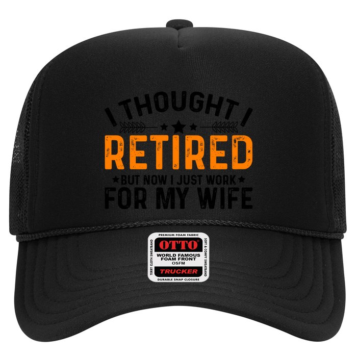 I Thought Retired But Now I Just Work For My Wife Retiret Gift Hat
