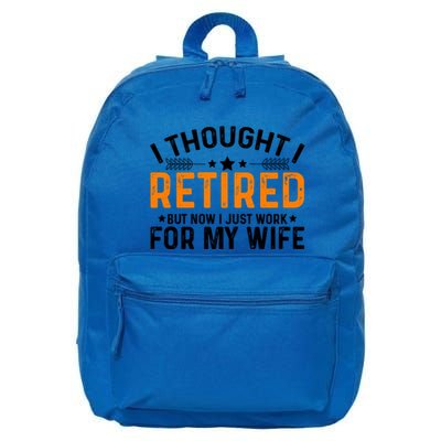 I Thought Retired But Now I Just Work For My Wife Retiret Gift 16 in Basic Backpack