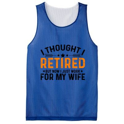 I Thought Retired But Now I Just Work For My Wife Retiret Gift Mesh Reversible Basketball Jersey Tank