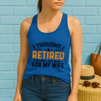 I Thought Retired But Now I Just Work For My Wife Retiret Gift Womens Tank Top