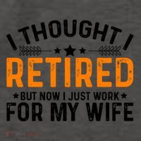 I Thought Retired But Now I Just Work For My Wife Retiret Gift Vector Backpack