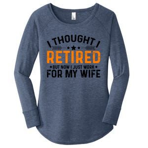 I Thought Retired But Now I Just Work For My Wife Retiret Gift Women's Perfect Tri Tunic Long Sleeve Shirt