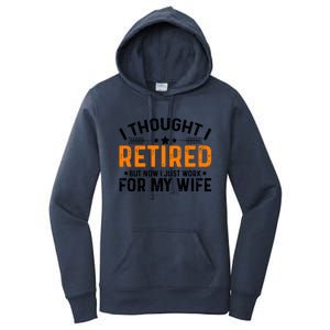 I Thought Retired But Now I Just Work For My Wife Retiret Gift Women's Pullover Hoodie