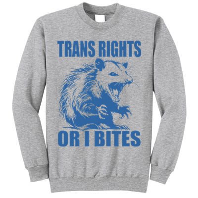 Inclusive Tran Rights Or I Bites Tall Sweatshirt