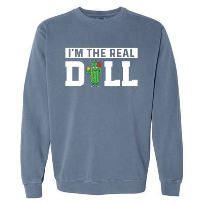 IM The Real Dill Funny Pickleball Funny Paddleball Meaningful Gift Garment-Dyed Sweatshirt