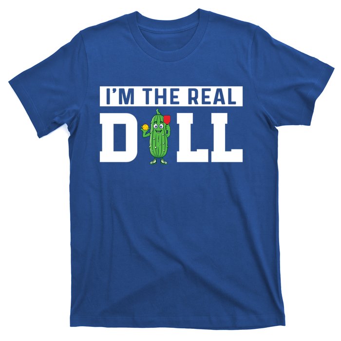 IM The Real Dill Funny Pickleball Funny Paddleball Meaningful Gift T-Shirt