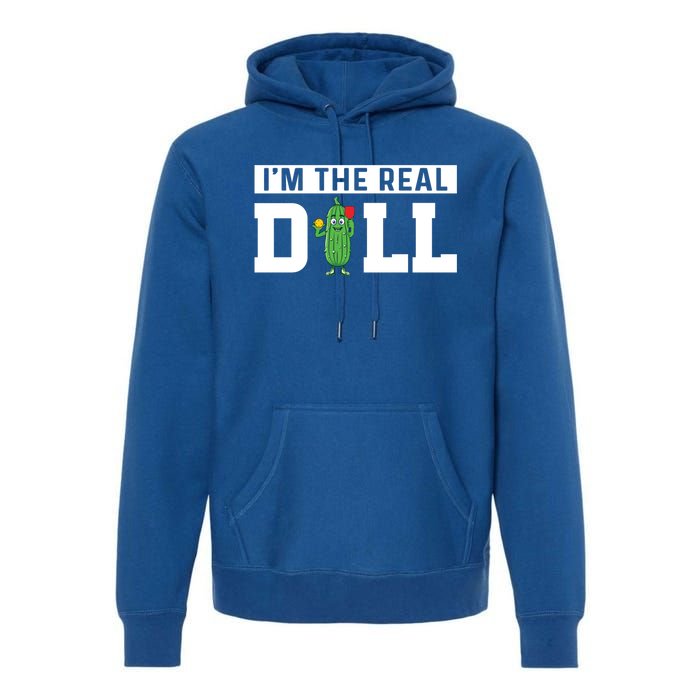 IM The Real Dill Funny Pickleball Funny Paddleball Meaningful Gift Premium Hoodie