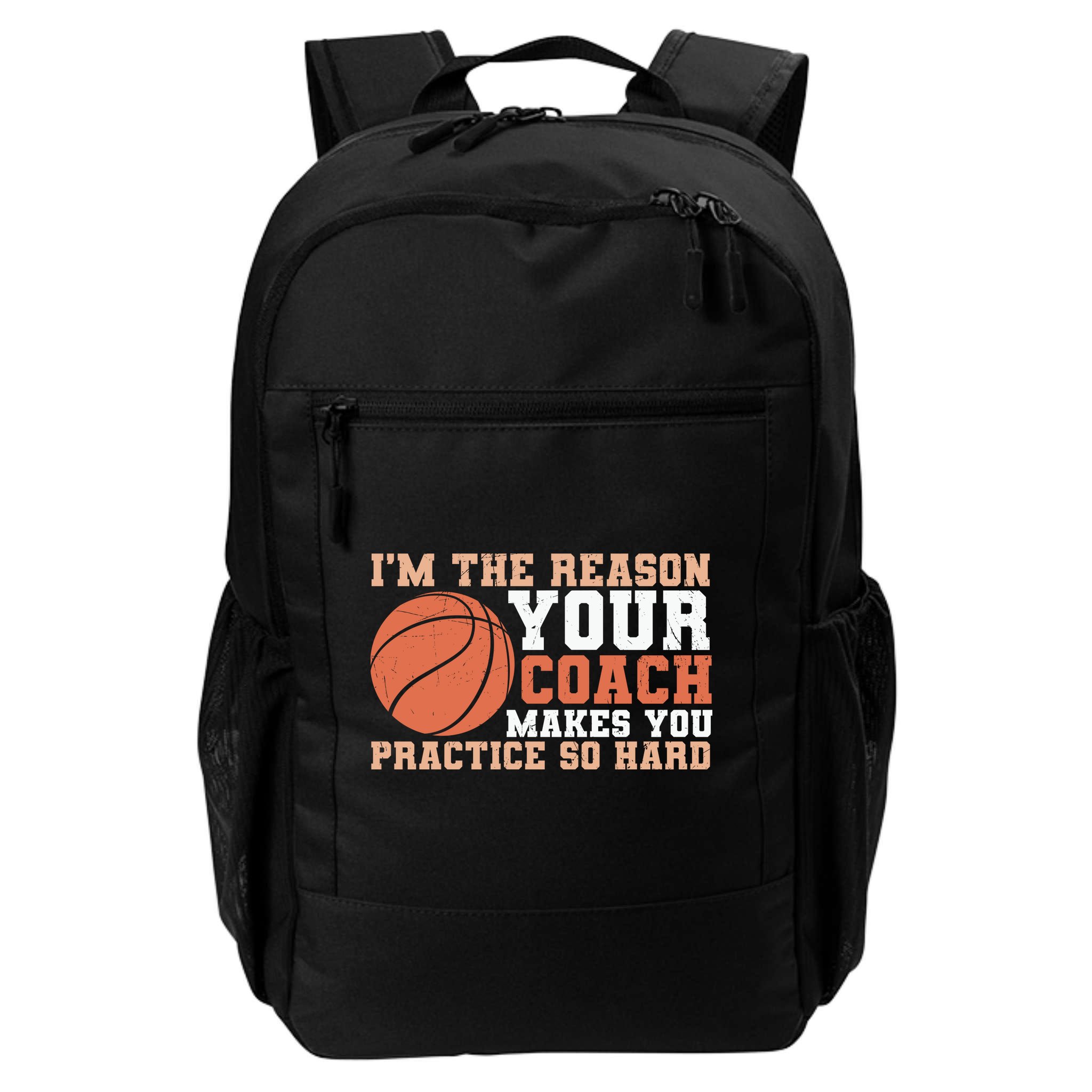 I'm The Reason Your Coach Makes You Practice So Hard Basketball Backpack