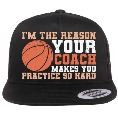 I'm The Reason Your Coach Makes You Practice So Hard Basketball Flatbill Hat