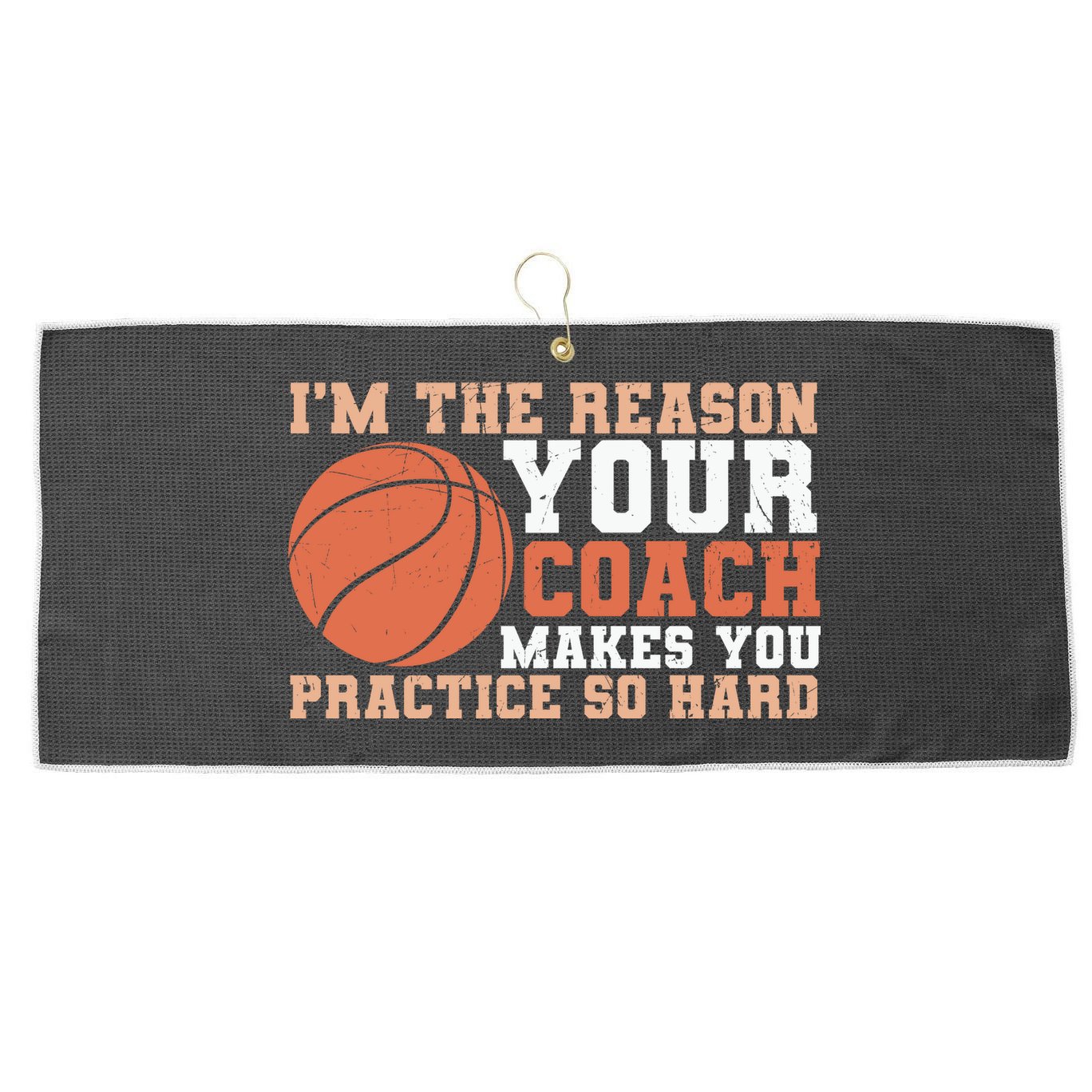 I'm The Reason Your Coach Makes You Practice So Hard Basketball Large Microfiber Waffle Golf Towel