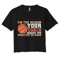 I'm The Reason Your Coach Makes You Practice So Hard Basketball Women's Crop Top Tee