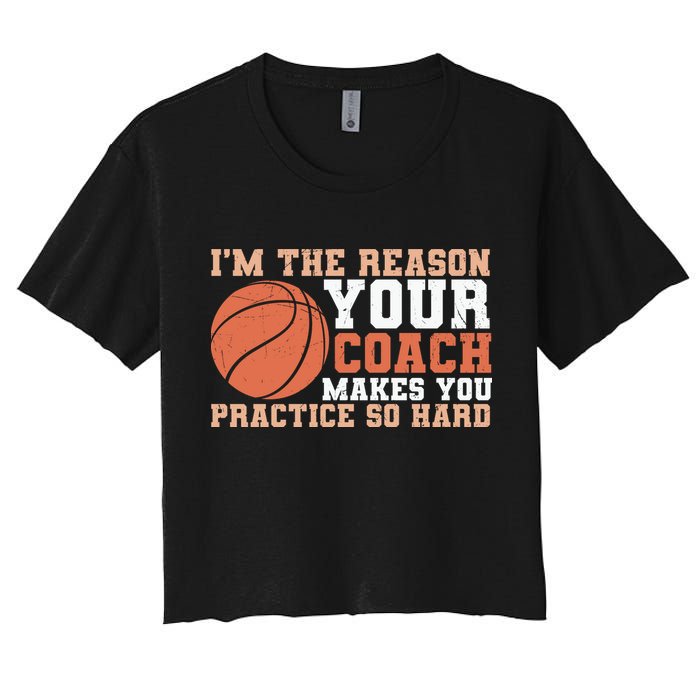 I'm The Reason Your Coach Makes You Practice So Hard Basketball Women's Crop Top Tee