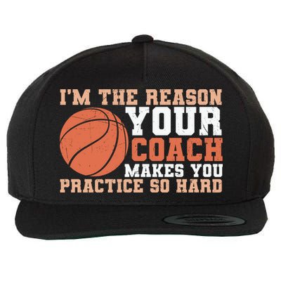 I'm The Reason Your Coach Makes You Practice So Hard Basketball Wool Snapback Cap