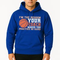 I'm The Reason Your Coach Makes You Practice So Hard Basketball Hoodie