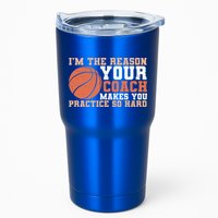 I'm The Reason Your Coach Makes You Practice So Hard Basketball Tumbler