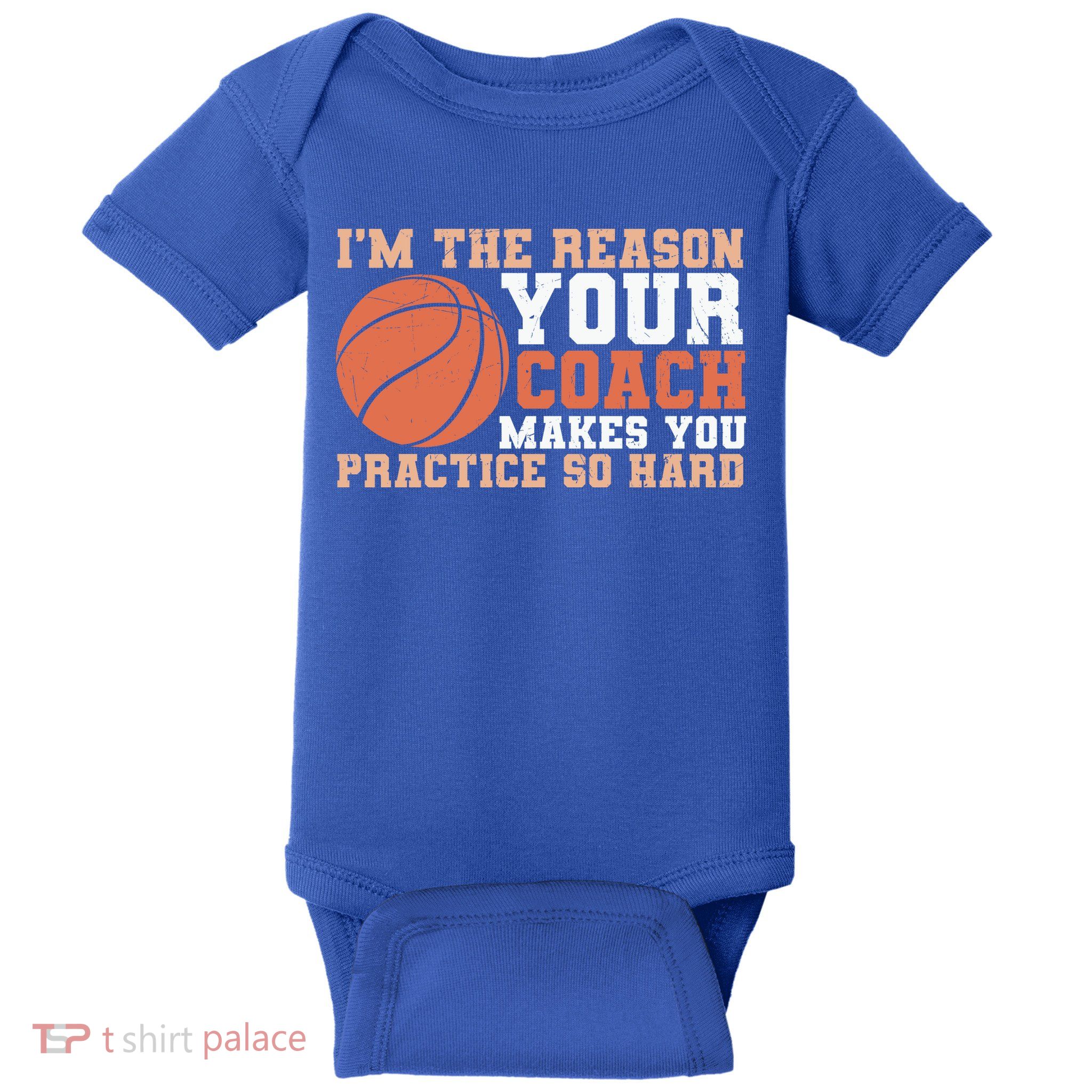 I'm The Reason Your Coach Makes You Practice So Hard Basketball Baby Bodysuit