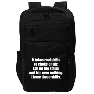 It Takes Real Skills To Choke On Air Fall Up The Stairs Impact Tech Backpack