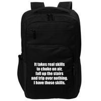 It Takes Real Skills To Choke On Air Fall Up The Stairs Impact Tech Backpack