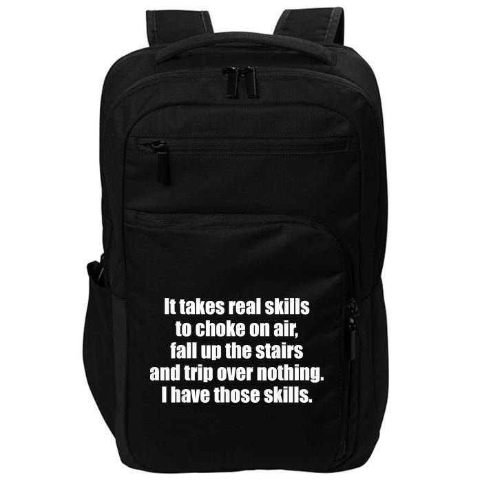It Takes Real Skills To Choke On Air Fall Up The Stairs Impact Tech Backpack