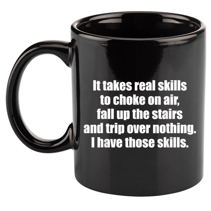 It Takes Real Skills To Choke On Air Fall Up The Stairs 11oz C Handle Ceramic Mug