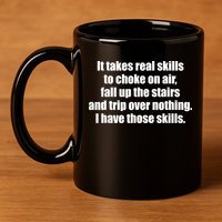 It Takes Real Skills To Choke On Air Fall Up The Stairs 11oz C Handle Ceramic Mug