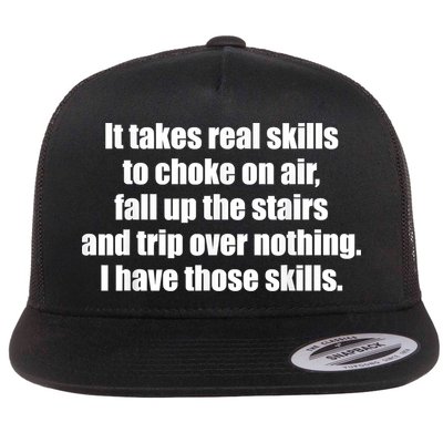 It Takes Real Skills To Choke On Air Fall Up The Stairs Flat Bill Trucker Hat